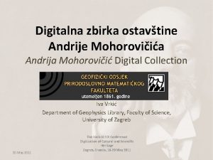 Digitalna zbirka ostavtine Andrije Mohoroviia Andrija Mohorovii Digital