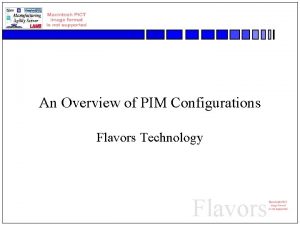 An Overview of PIM Configurations Flavors Technology Flavors
