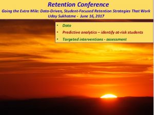 Retention Conference Going the Extra Mile DataDriven StudentFocused