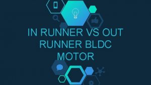 IN RUNNER VS OUT RUNNER BLDC MOTOR Hello