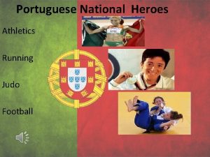 Portuguese National Heroes Athletics Running Judo Football Athletics