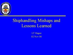 Shiphandling Mishaps and Lessons Learned LT Hagee 02