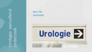 Urologie aanvullend onderzoek Bron PJA 29 10 2020