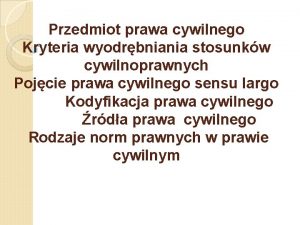 Przedmiot prawa cywilnego Kryteria wyodrbniania stosunkw cywilnoprawnych Pojcie