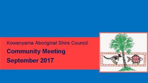 Kowanyama Aboriginal Shire Council Community Meeting September 2017