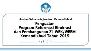 Arahan Sekretaris Jenderal Kemendikbud Penguatan Program Reformasi Birokrasi