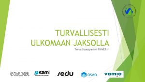 TURVALLISESTI ULKOMAAN JAKSOLLA Turvallisuuspankki FINVET fi Turvallisuus ulkomaan