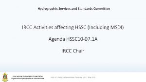 Hydrographic Services and Standards Committee IRCC Activities affecting