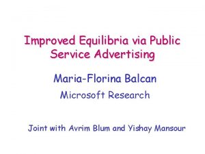 Improved Equilibria via Public Service Advertising MariaFlorina Balcan