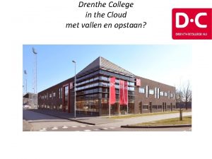 Drenthe College in the Cloud met vallen en