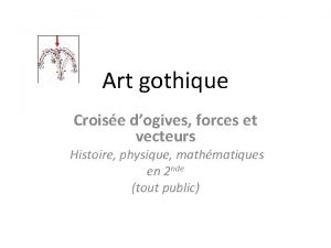 Art gothique Croise dogives forces et vecteurs Histoire