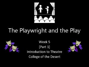 The Playwright and the Play Week 5 Part