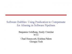 Software Bubbles Using Predication to Compensate for Aliasing