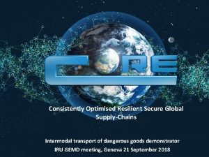 Consistently Optimised Resilient Secure Global SupplyChains Intermodal transport