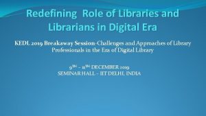 Redefining Role of Libraries and Librarians in Digital