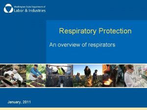 Respiratory Protection An overview of respirators January 2011