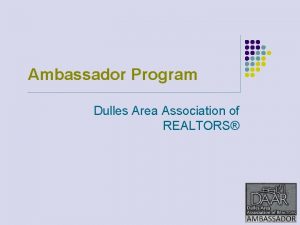 Ambassador Program Dulles Area Association of REALTORS Purpose