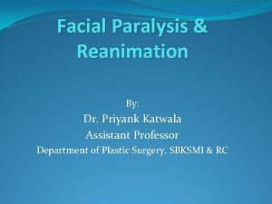 Facial Paralysis Reanimation By Dr Priyank Katwala Assistant