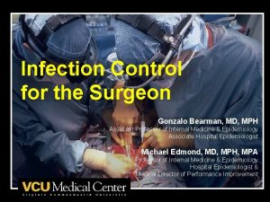 Infection Control for the Surgeon Gonzalo Bearman MD