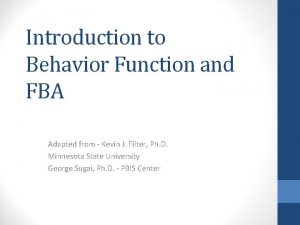 Introduction to Behavior Function and FBA Adapted from