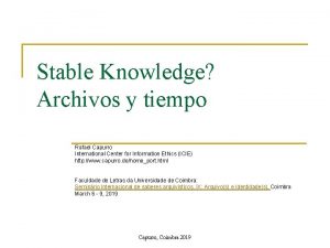 Stable Knowledge Archivos y tiempo Rafael Capurro International