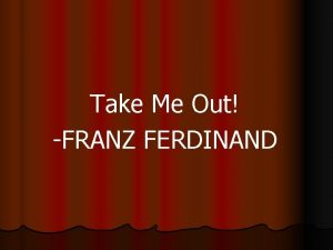 Take Me Out FRANZ FERDINAND Quote of the