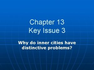 Chapter 13 Key Issue 3 Why do inner