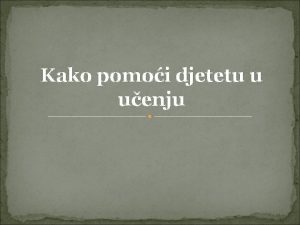 Kako pomoi djetetu u uenju N a j