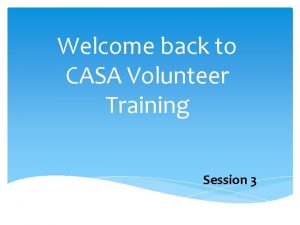 Welcome back to CASA Volunteer Training Session 3