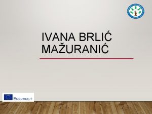 IVANA BRLI MAURANI Ogulin 18 th April 1874