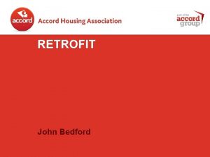 RETROFIT John Bedford Why Retrofit The UKs 26