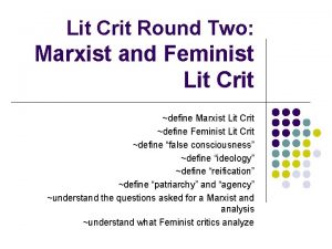 Lit Crit Round Two Marxist and Feminist Lit