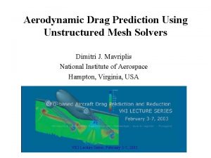 Aerodynamic Drag Prediction Using Unstructured Mesh Solvers Dimitri