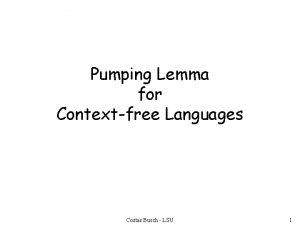 Pumping Lemma for Contextfree Languages Costas Busch LSU