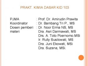 PRAKT KIMIA DASAR KID 103 PJMA Prof Dr