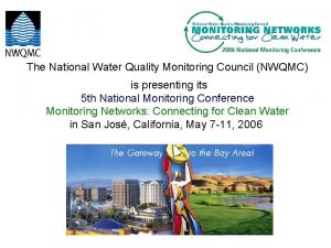 The National Water Quality Monitoring Council NWQMC is
