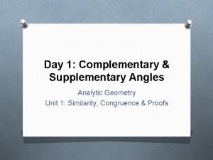 Day 1 Complementary Supplementary Angles Analytic Geometry Unit