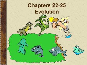 Chapters 22 25 Evolution Evolution The definition of