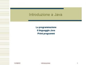 Introduzione a Java La programmazione Il linguaggio Java