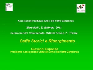 Associazione Culturale Amici del Caff Gambrinus Mercoled 23