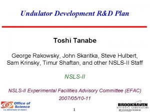 Undulator Development RD Plan Toshi Tanabe George Rakowsky