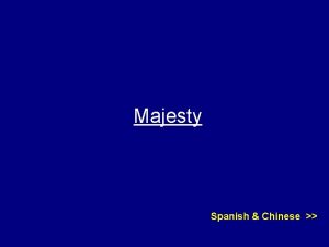 Majesty Spanish Chinese Majestad gloria a Su majestad