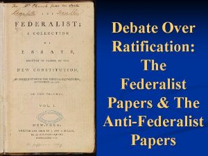 Debate Over Ratification The Federalist Papers The AntiFederalist