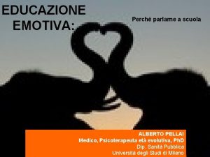 EDUCAZIONE EMOTIVA Perch parlarne a scuola ALBERTO PELLAI