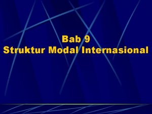 Bab 9 Struktur Modal Internasional 1 Teori Pendekatan