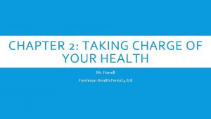 CHAPTER 2 TAKING CHARGE OF YOUR HEALTH Mr
