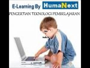 PENGERTIAN TEKNOLOGI PEMBELAJARAN Oleh Melki M ASUMSI DEFINISI