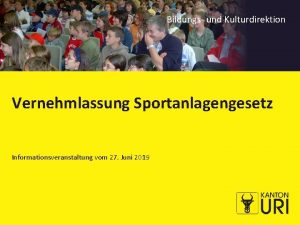 Bildungs und Kulturdirektion Vernehmlassung Sportanlagengesetz Informationsveranstaltung vom 27