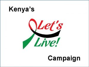 Kenyas Campaign Welcome Karibuni Please put cell phones