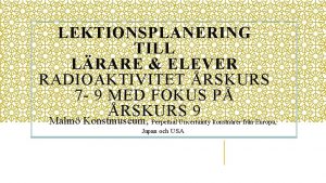 LEKTIONSPLANERING TILL LRARE ELEVER RADIOAKTIVITET RSKURS 7 9